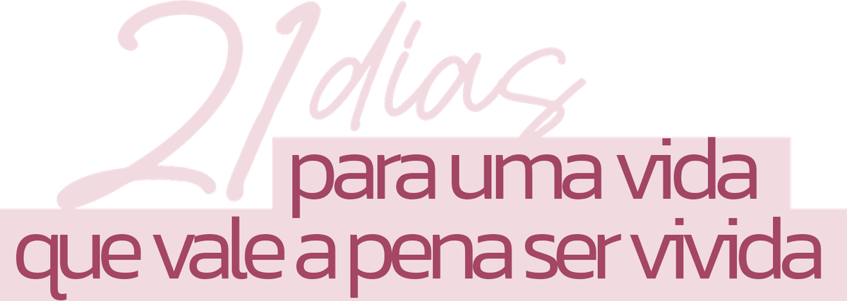 21 dias para uma vida que vale a pena